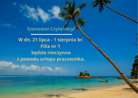 Filia nr 1 nieczynna w dn. 21.07-01.08.2025 r.