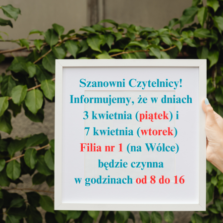 Filia nr 1 będzie czynna w godzinach 8-16 w dn. 3 i 7 kwietnia